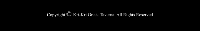 Copyright © Kri-Kri Greek Taverna. All Rights Reserved